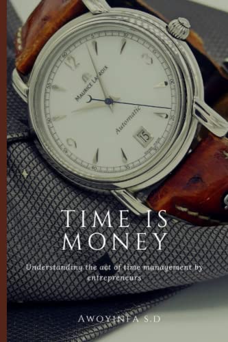 TIME IS MONEY: Understanding the act of time management by