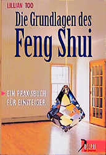 Die Grundlagen des Feng Shui: Ein Praxisbuch für Einsteiger (Delphi bei Droemer Knaur) Die Grundlagen des Feng Shui: Ein Praxisbuch für Einsteiger (Delphi bei Droemer Knaur)