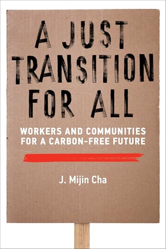 A Just Transition for All: Workers and Communities for a Carbon-Free Future (Urban and Industrial Environments)