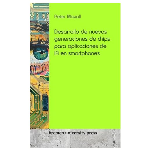 Desarrollo de nuevas generaciones de chips para aplicaciones de IA en smartphones (Spanish Edition)