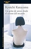 Un grito de amor desde el centro del mundo / Socrates In Love (Literaturas) (Spanish Edition)