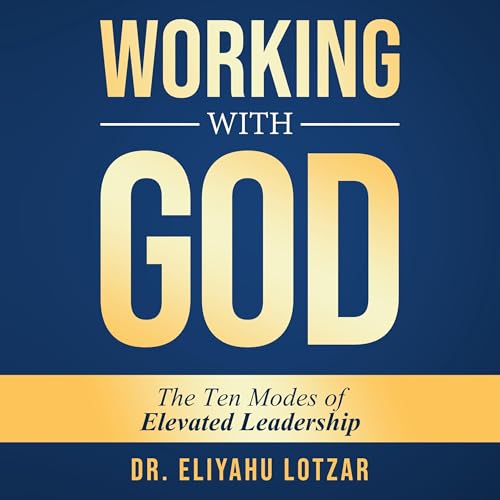 Working With God: The Ten Modes of Elevated Leadership Audiolibro Por Eliyahu Lotzar arte de portada