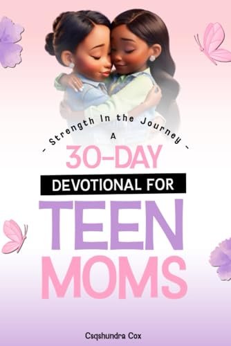 Strength In The Journey: A 30 Day Devotional For Teen Moms