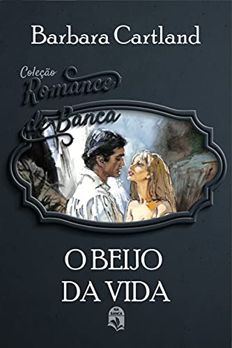 05. O beijo da vida (Coleção Romance de Banca)