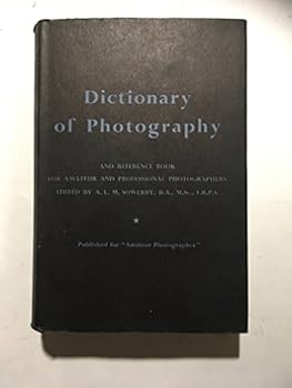 Hardcover DICTIONARY OF PHOTOGRAPHY ... EDITED AND LARGELY REWRITTEN BY A. M. SOWERBY ... EIGHTEENTH EDITION Book