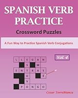 Learn Spanish Verbs Crossword Puzzles Vol. 4: A Fun Way to Practice Spanish Verbs Conjugation (Expand and Enhance Your Spanish Vocabulary) B09Q6R9KZL Book Cover