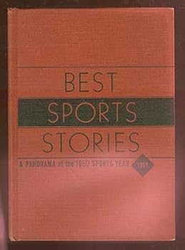 Best Sports Stories 1951 Edition: A Panorama of the 1950 Sports Year