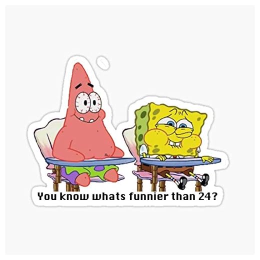 Spongebob Squarepants - You Know Whats Funnier Than 24? Meme Sticker - Sticker Graphic - Auto, Wall, Laptop, Cell, Truck Sticker for Windows, Cars, Trucks