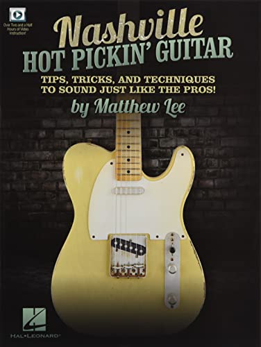 Nashville Hot Pickin' Guitar - Tips, Tricks and Techniques to Sound Just Like the Pros!: Tips, Tricks and Techniques to Sound Just Like the Pros!