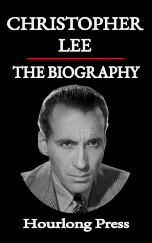 Christopher Lee: A Biography (Hourlong Press)