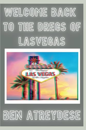 Welcome Back To The Dregs of Las Vegas