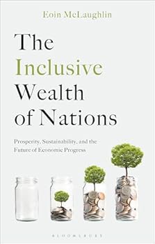 Paperback The Inclusive Wealth of Nations: Prosperity, Sustainability, and the Future of Economic Progress Book
