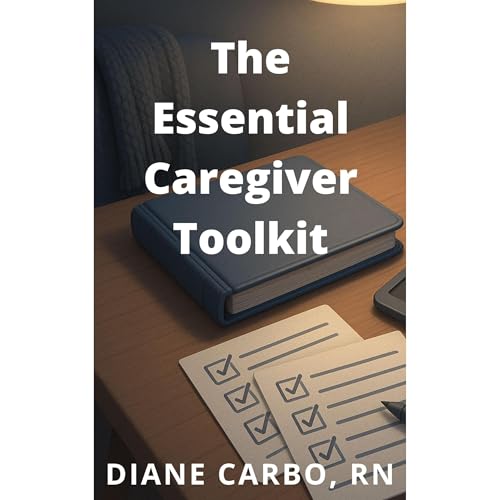 The Essential Caregiver Toolkit by Diane Carbo episode artwork