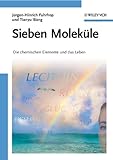 Sieben Moleküle: Die chemischen Elemente und das Leben