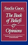 Saadia Gaon: The Book of Beliefs and Opinions (The Yale Judaica Series)