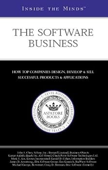 Inside the Minds: The Software Business - CEOs from Sybase, Inc., Business Objects, Quark & More on Designing, Developing & Managing a Software Team/Company (Inside the Minds)