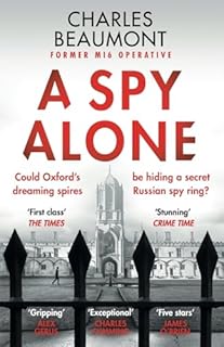 A Spy Alone: A compelling modern espionage novel from a former MI6 operative: 1