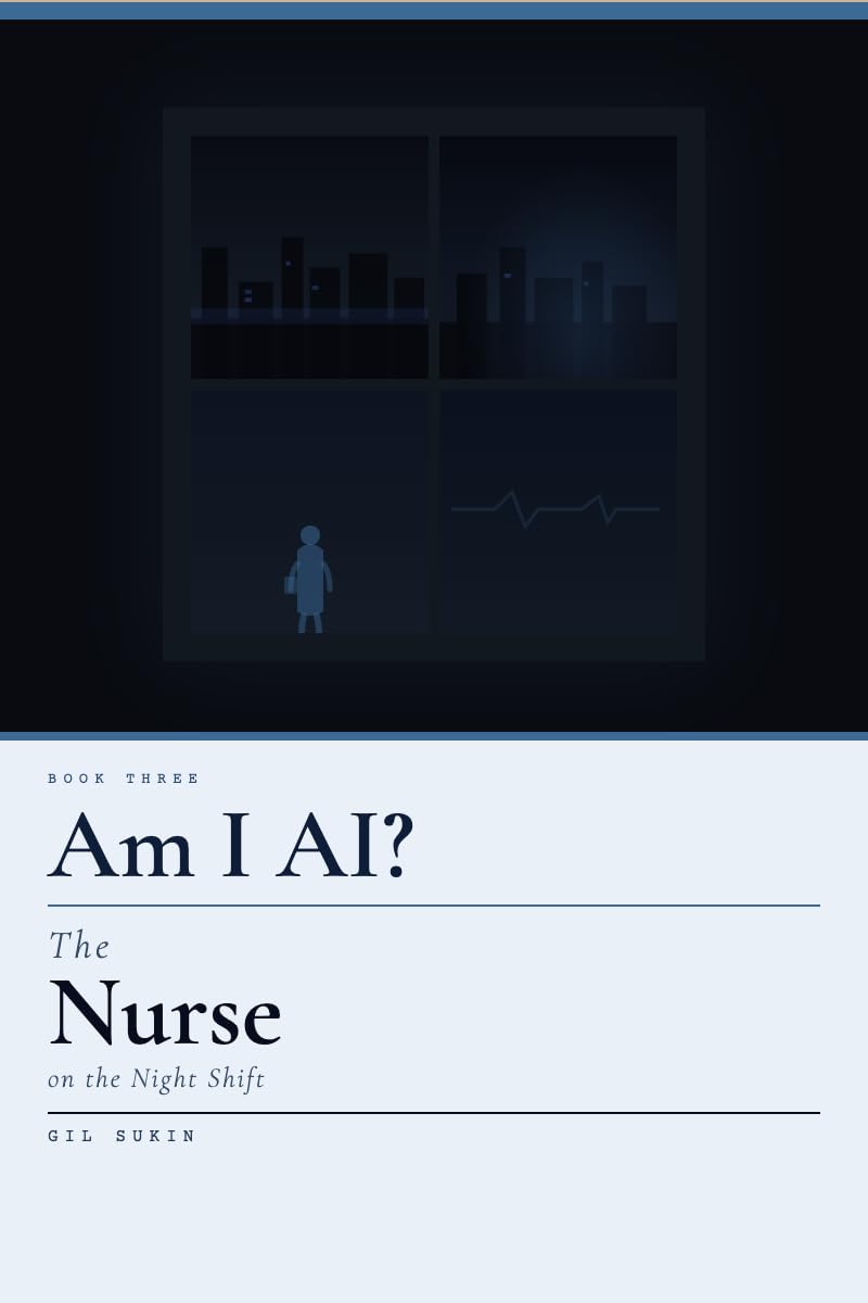 The Nurse on the Night Shift (Am I AI?)