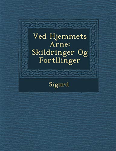 Ved Hjemmets Arne: Skildringer Og Fort Llinger (Danish and English Edition)