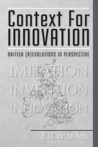 Context for Innovation: British (r)evolutions in Perspective (Invention-series)