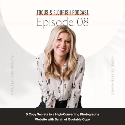 Page de couverture de Ep. 8: 5 Copy Secrets to a High-Converting Photography Website with Sarah of Quotable Copy