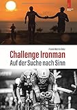 Challenge Ironman: Auf der Suche nach Sinn