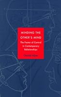 Minding the Other's Mind: The Factor of Control in Contemporary Relationships 1573091006 Book Cover