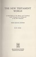 The New Testament world;: A brief sketch of the history and conditions which composed the background of the New Testament B00085M2LW Book Cover