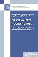 Die Verwaltete Hochschulwelt: Reformen, Organisation, Digitalisierung Und Das Wissenschaftliche Personal (German Edition) 3830538987 Book Cover