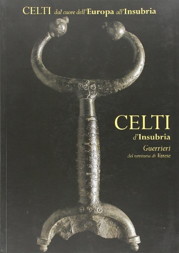 Celti d'Insubria. Guerrieri del territorio di
