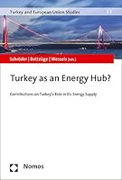 Turkey as an Energy Hub?: Contributions on Turkey's Role in Eu Energy Supply 3848738848 Book Cover