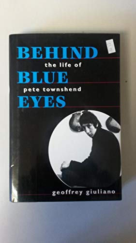Behind Blue Eyes: The Life of Pete Townshend Behind Blue Eyes: The Life of Pete Townshend