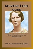 NEUVAINE À EDEL QUINN: Prières de la Légion de Marie et litanie spéciale B0G2YS9PRP Book Cover