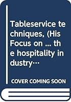 Tableservice techniques, (His Focus on ... the hospitality industry) 0672261162 Book Cover