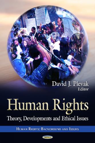 Human Rights: Theory, Developments and Ethical Issues (Human Rights: Background and Issues: Social Justice, Equality and Empowerment)