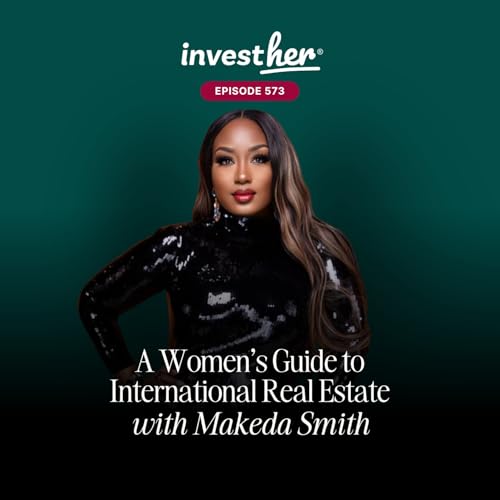 A Women&rsquo;s Guide to International Real Estate With Makeda Smith