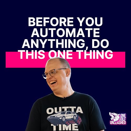 Before You Automate Anything, Do THIS One Thing