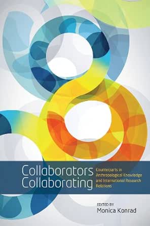 Collaborators Collaborating: Counterparts in Anthropological Knowledge and International Research Relations book cover