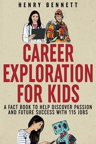 Career Exploration for Kids: A Fact Book to Help Discover Passion and Future Success With 115 Jobs (Discover & Explore Facts for Kids)