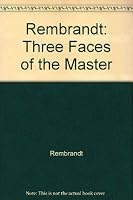 Rembrandt: Three Faces of the Master 0931537339 Book Cover