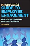 The Essential Guide to Employee Engagement: Better Business Performance through Staff Satisfaction