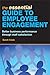 The Essential Guide to Employee Engagement: Better Business Performance through Staff Satisfaction