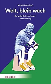 Hardcover Welt, bleib wach: Das große Buch vom Lesen - eine Anstiftung Book