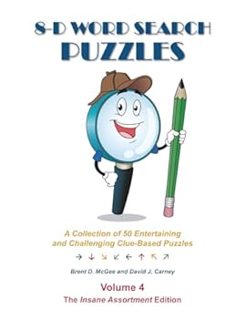 Paperback 8-D Word Search Puzzles: A Collection of 50 Entertaining and Challenging Clue-Based Puzzles, Volume 4: The Insane Assortment Edition Book