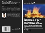  Evaluación de la forma aerodinámica de los cordones en un tubo intercambiador de calor: Técnicas de mejora del calor mediante el uso de un inserto aerodinámico en un tubo intercambiador de calor