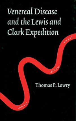 Venereal Disease And The Lewis And Clark Expedition-Wow! eBook