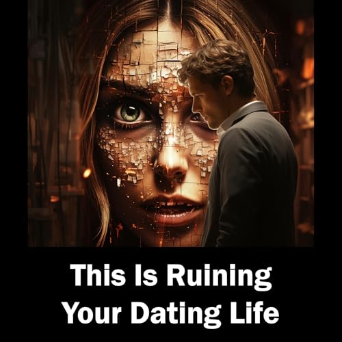 175 - These Mind Viruses Are Killing Your Dating Life - Here's How to Cure Them