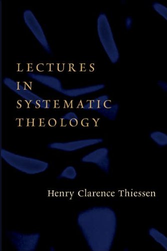 Lectures in Systematic Theology (text only) Revised edition by H. C. Thiessen,V. D. Doerksen