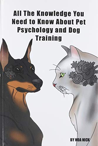 All The Knowledge You Need to Know About Pet Psychology and Pet Training