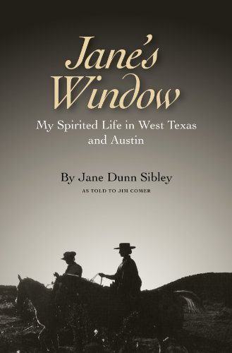 Jane's Window: My Spirited Life in West Texas and Austin (Clayton Wheat Williams Texas Life Series Book 14)